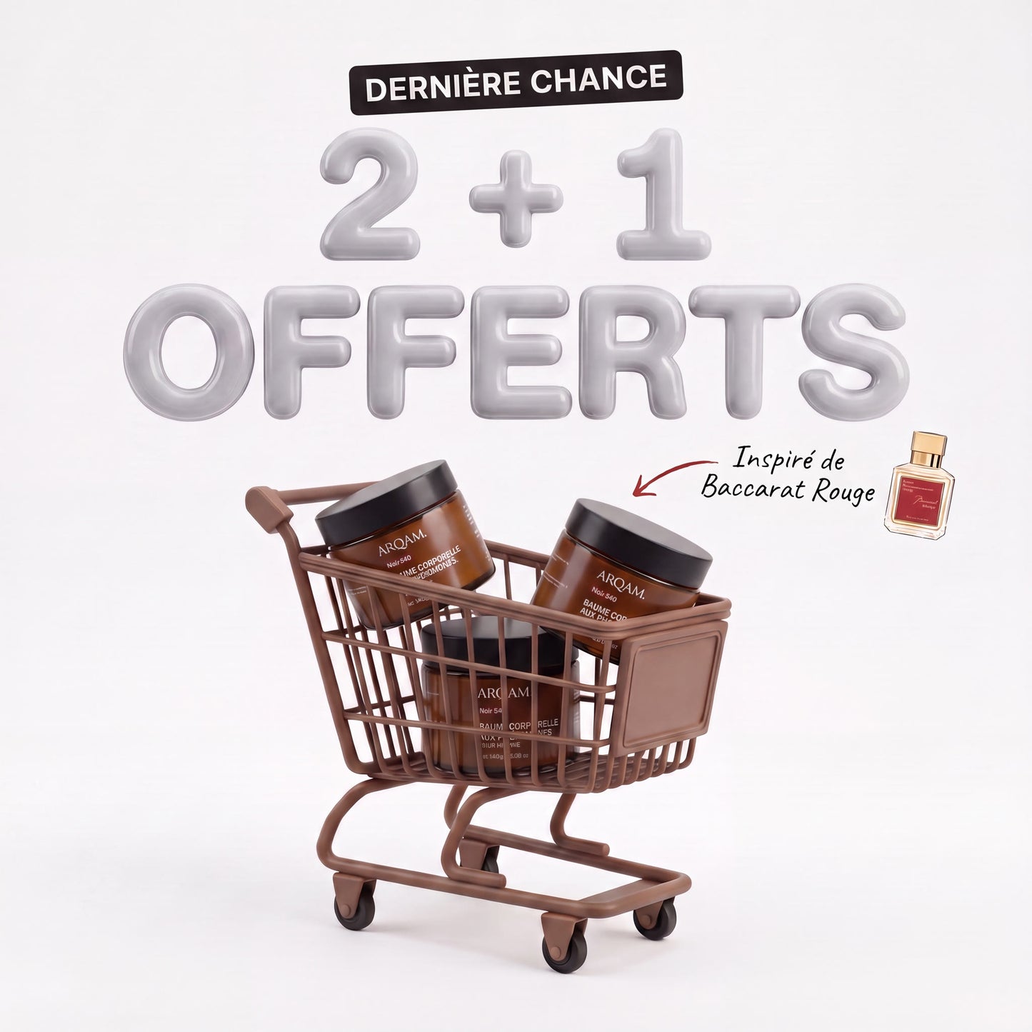 Dernière chance : 2 pots NOIR 540 achetés, 1 offert. Caddie rempli de pots ARQAM, inspiré de Baccarat Rouge